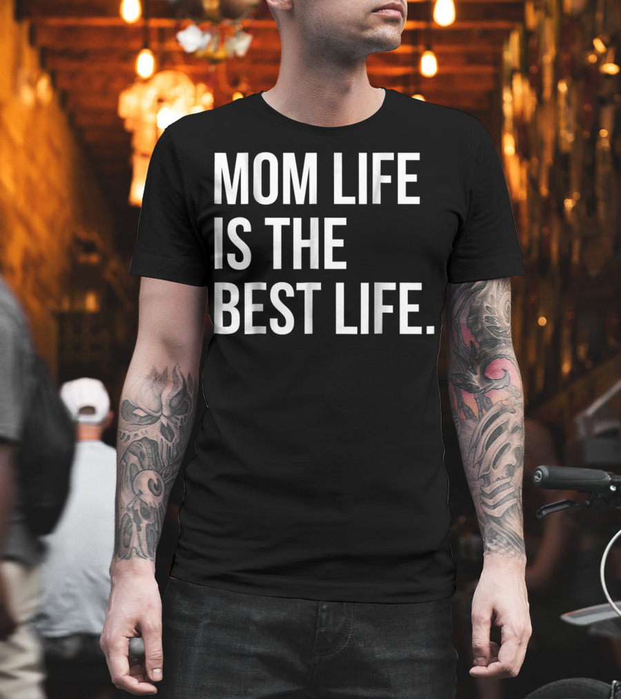 Mom Life Is The Best Life Funny Matching Family 83 T-Shirt