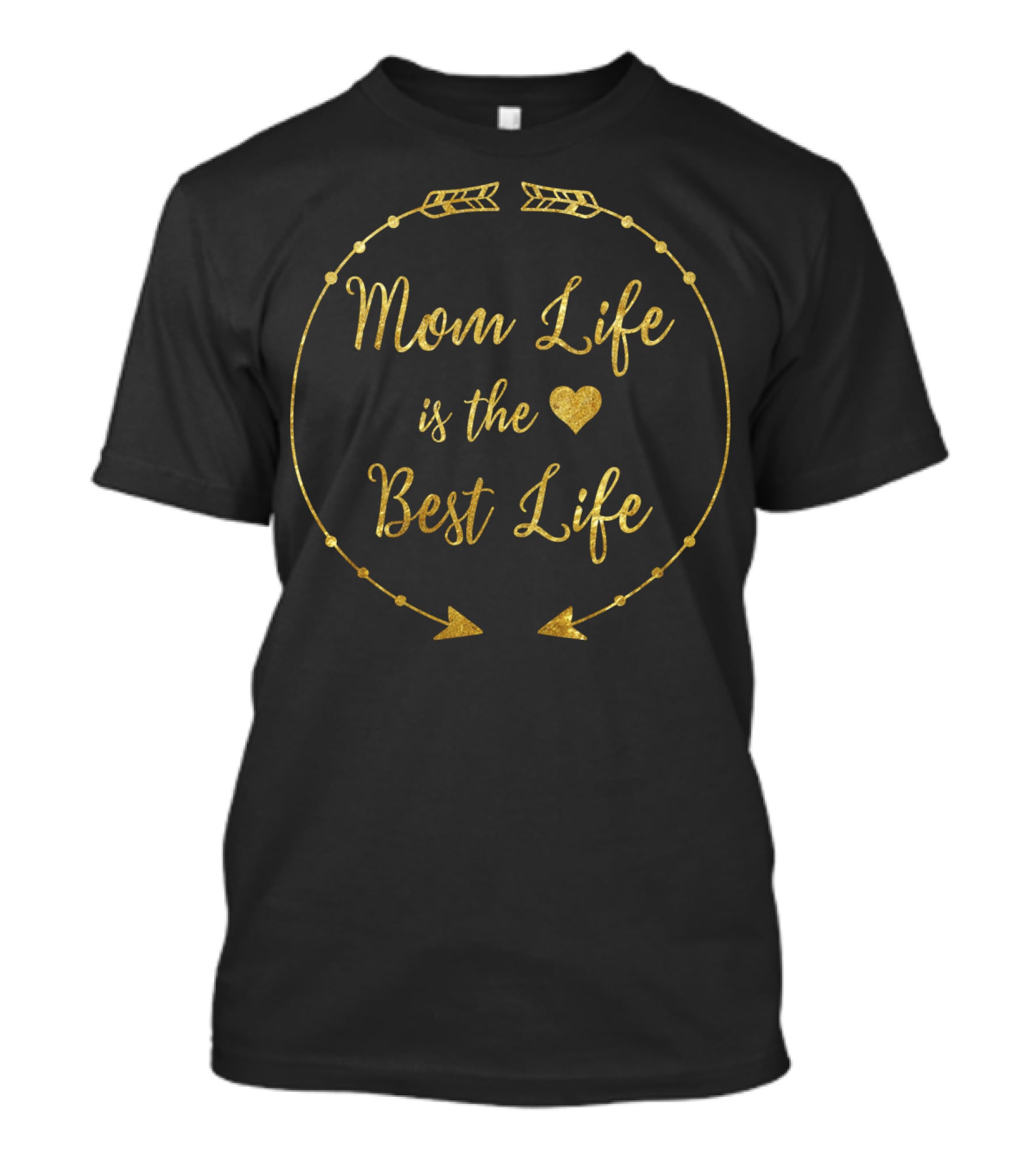 Mom Life Is The Best Life Gold Heart Arrows T-Shirt