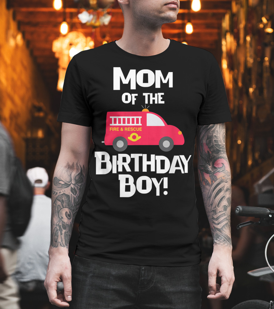 Mom of the Birthday Boy Fire Rescue Firetruck Party93 T-Shirt