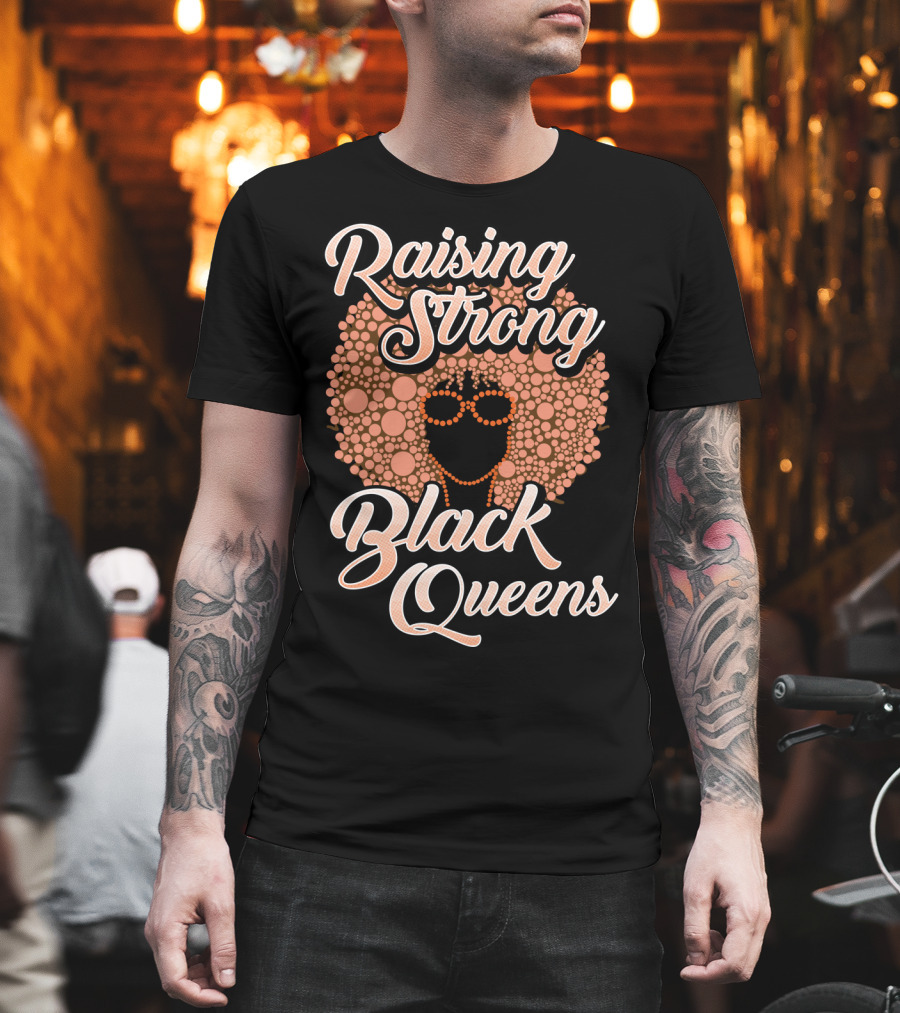 Raising Strong Black Queens T-Shirt