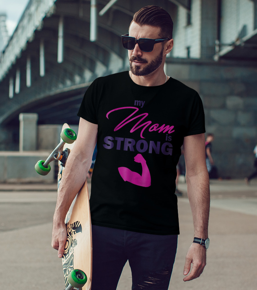 My Mom Is Strong With Flexed Muscle T-Shirt