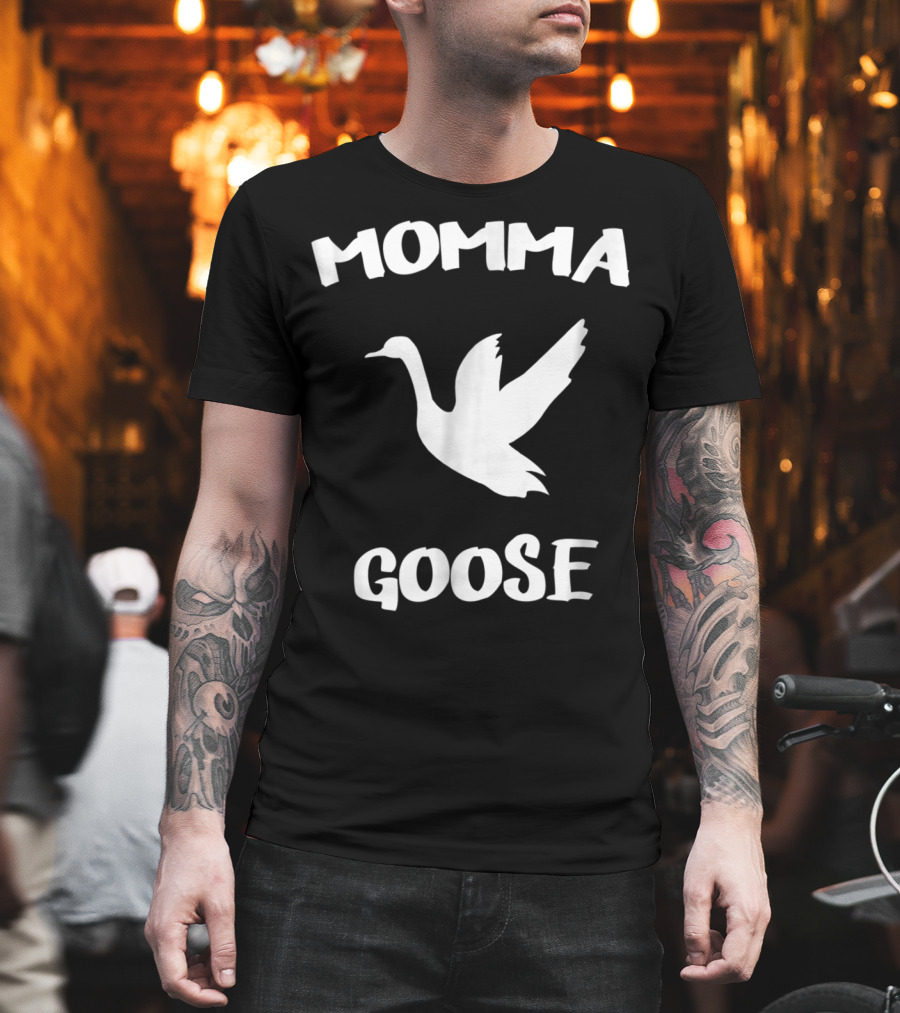 Momma Goose Funny Mom Mama Mother Goose T-Shirt