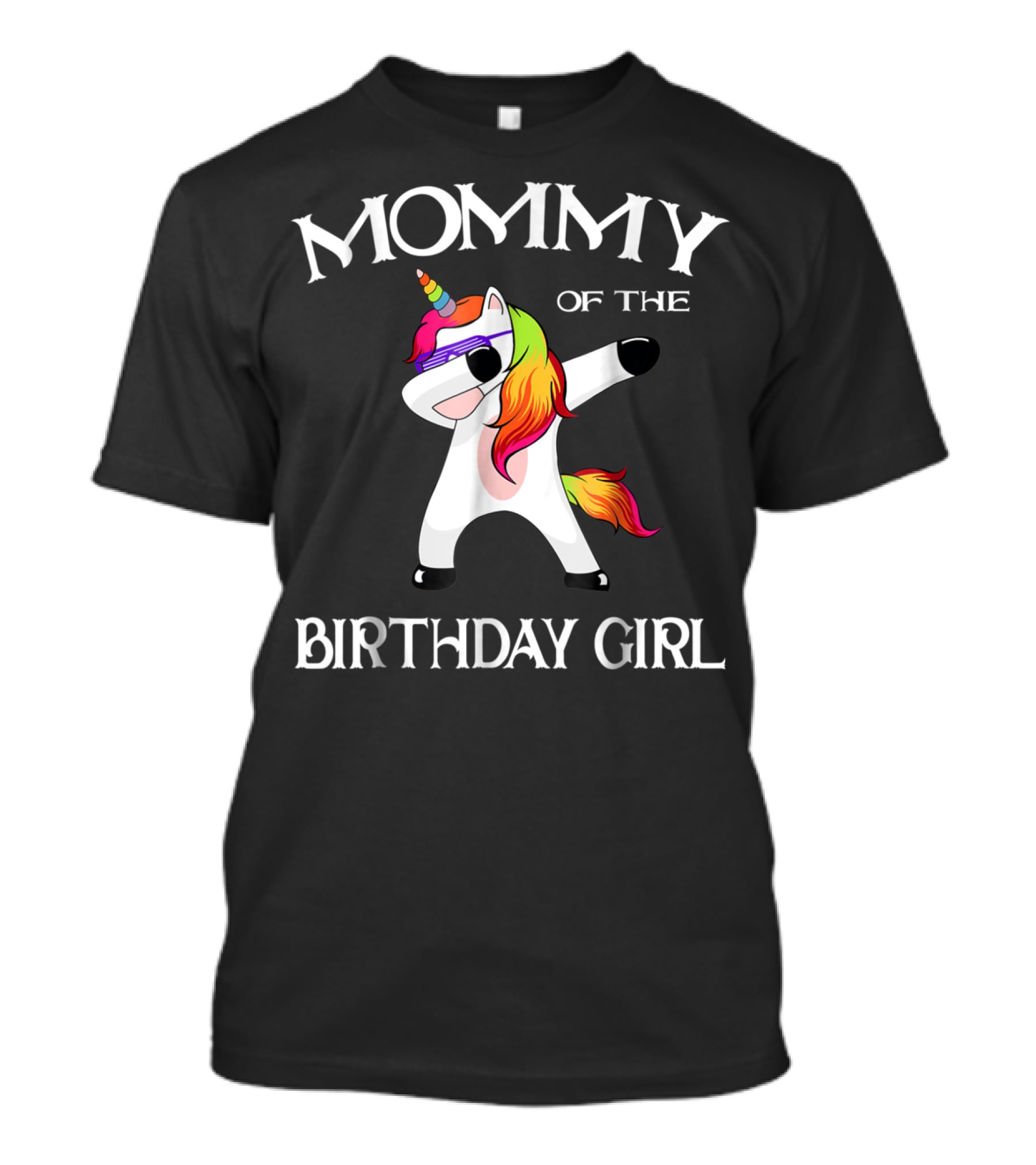 Mommy Of The Birthday Girl Cute Unicorn Dabbing 14 T-Shirt