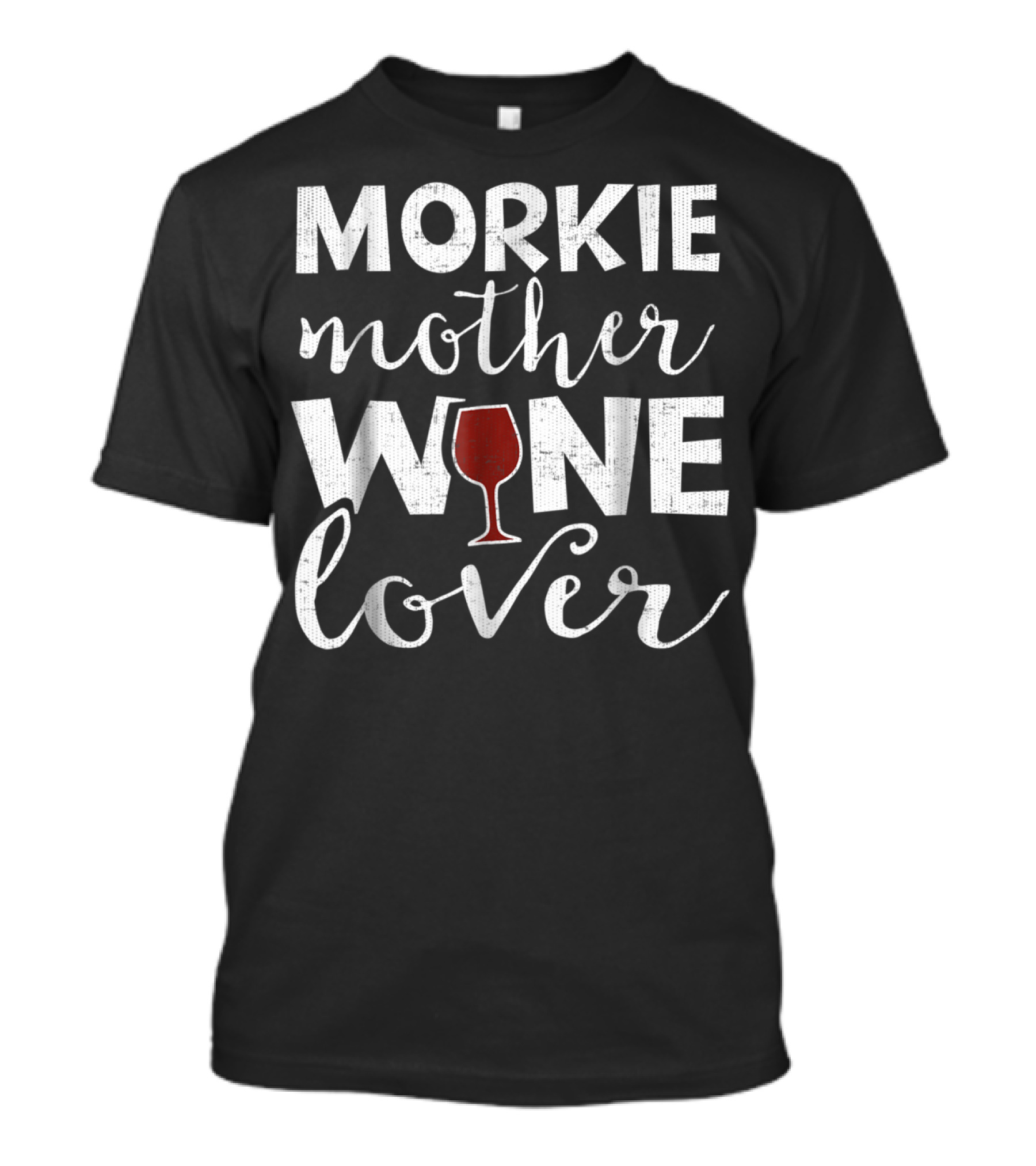Morkie Mother Wine Lover T-Shirt