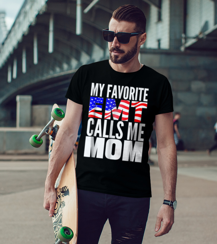 My Favorite EMT Calls Me Mom American Flag T-Shirt