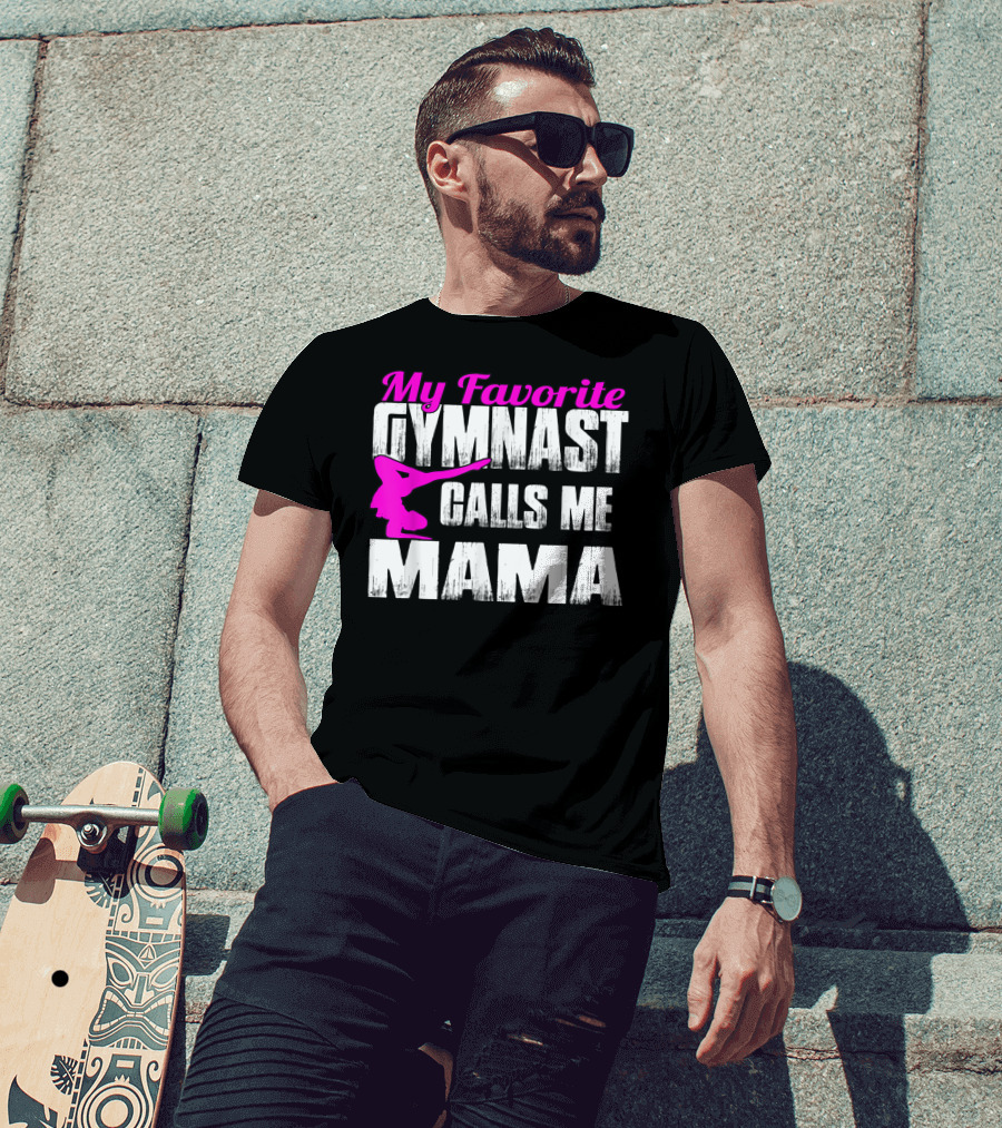 My Favorite Gymnast Calls Me Mama T-Shirt
