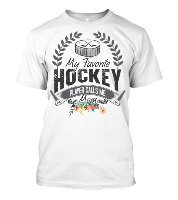 My Favorite Hockey Player Calls Me Mom Floral Hockey Puck Laurel T-Shirt