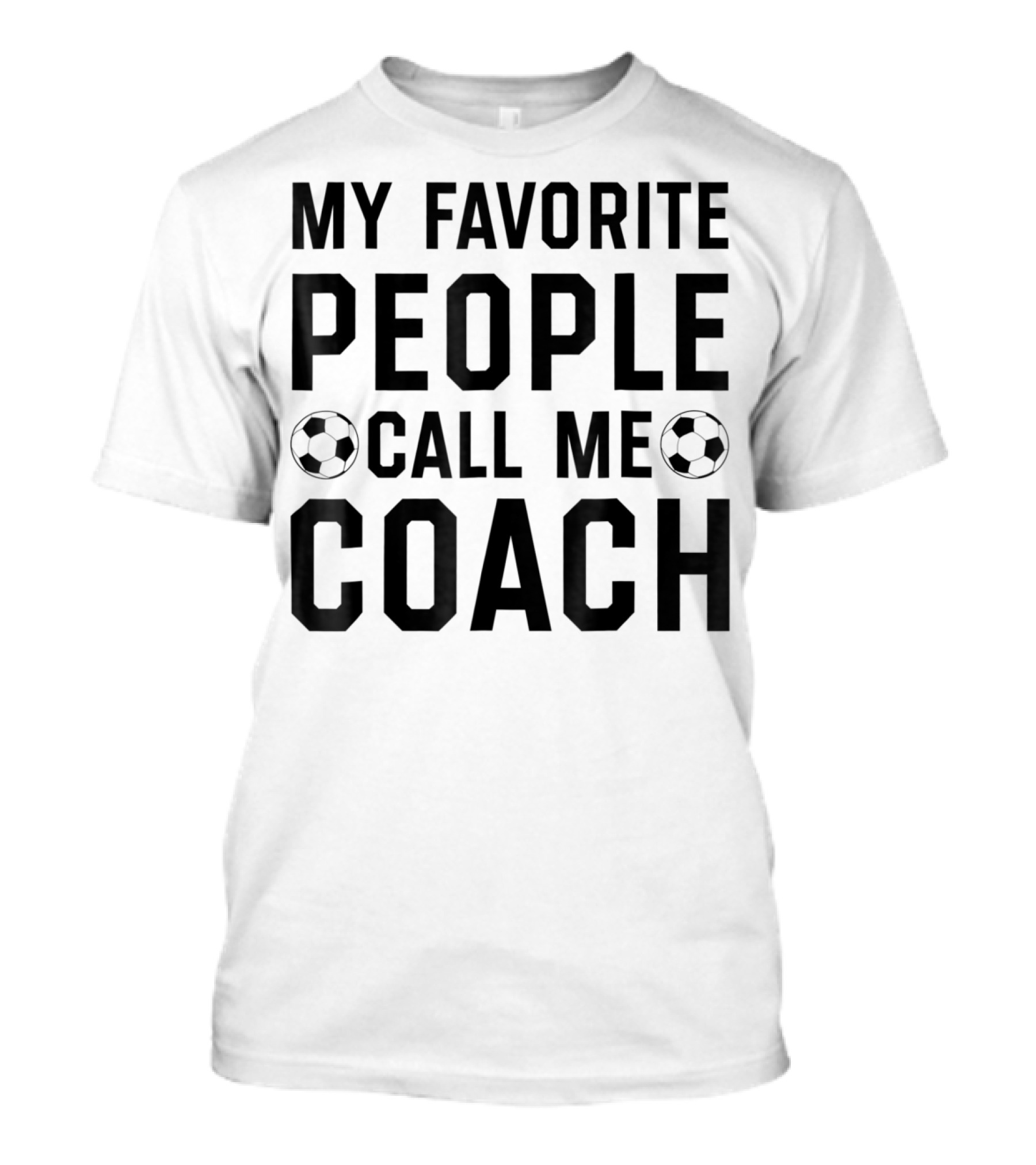 My Favorite People Call Me Coach Soccer T-Shirt