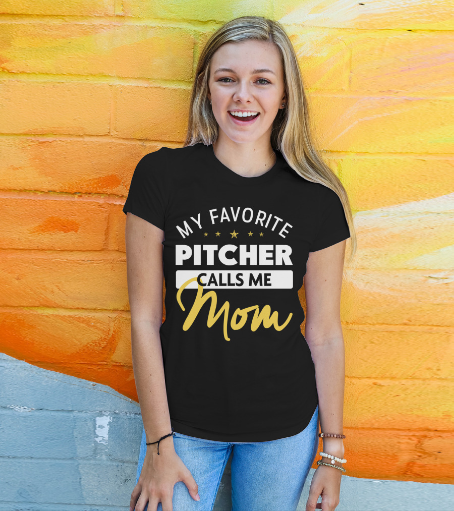 My Favorite Pitcher Calls Me Mom T-Shirt