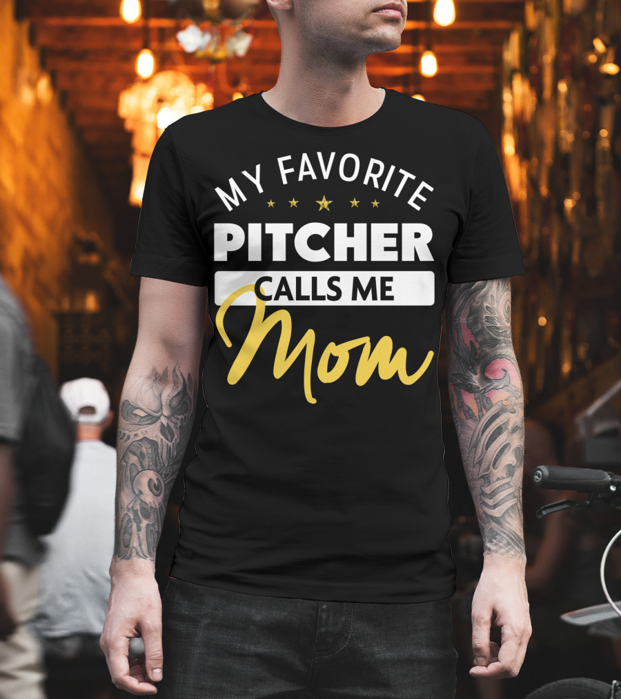 My Favorite Pitcher Calls Me Mom T-Shirt