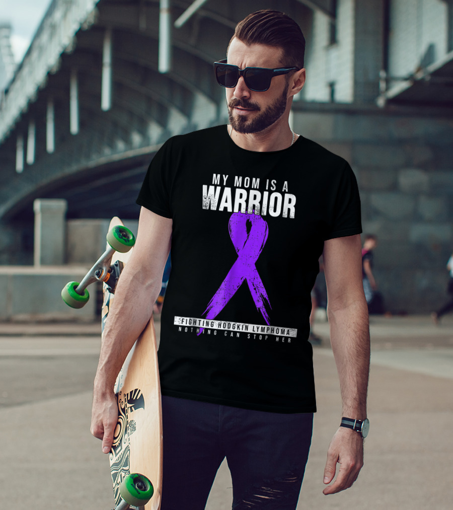 My Mom Is A Warrior Fighting Hodgkin Lymphoma Nothing Can Stop Her T-Shirt