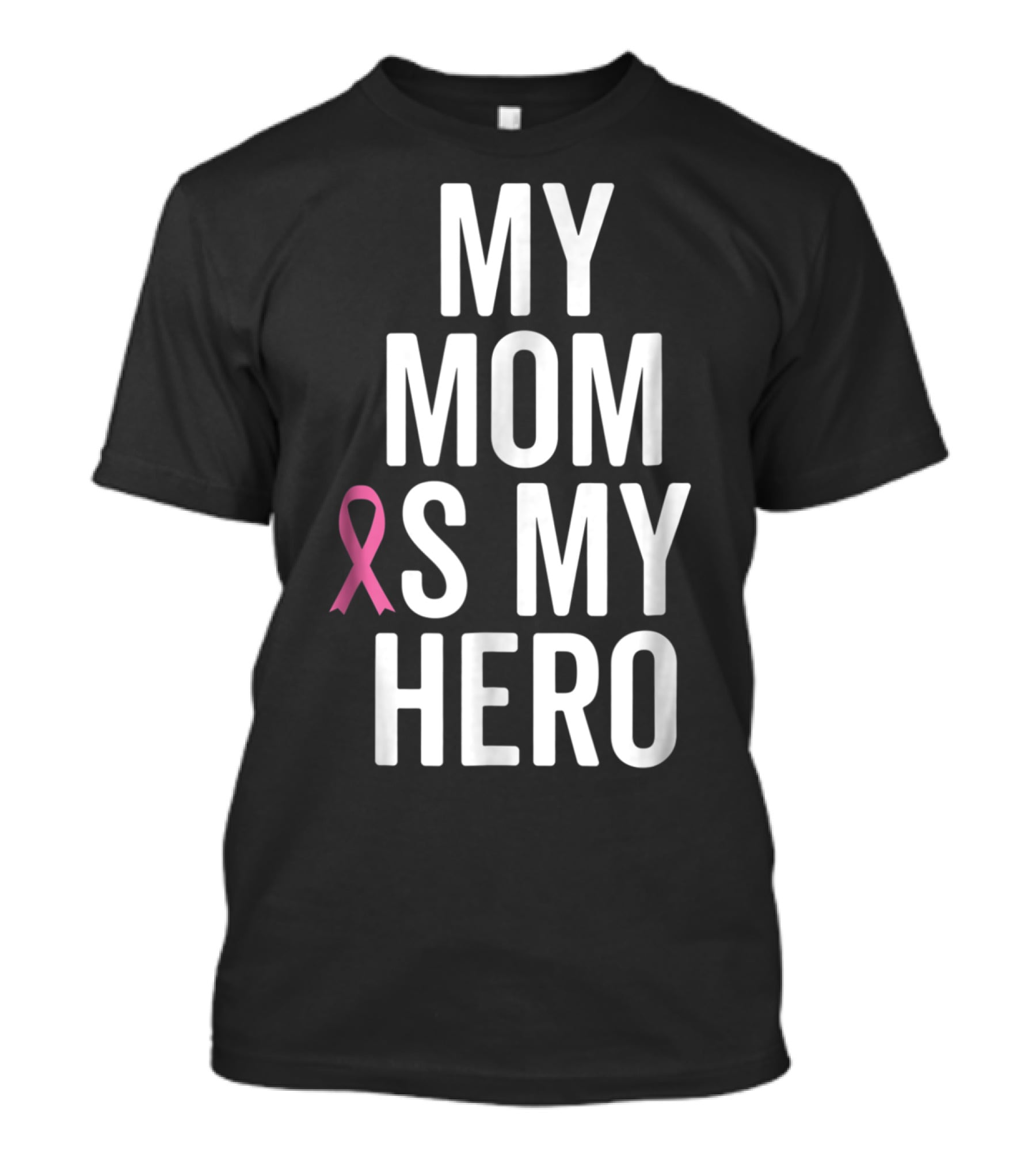 My Mom Is My Hero Breast Cancer Ribbon Awareness T-Shirt