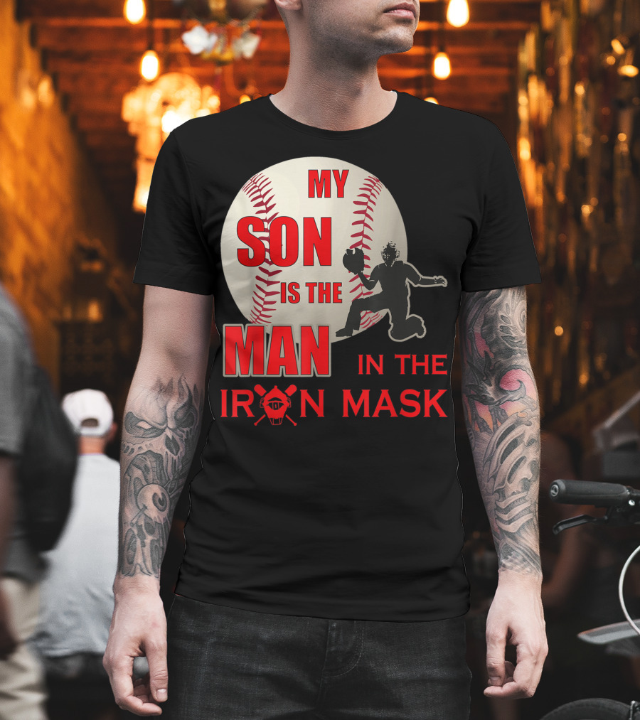 My Son Is The Man In The Iron Mask Baseball Catcher T-Shirt