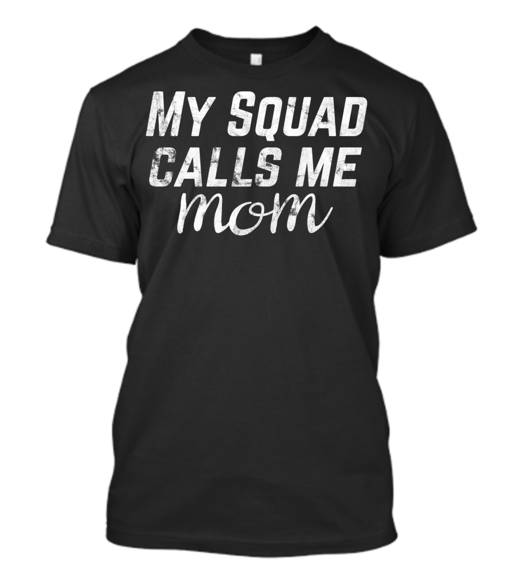 My Squad Calls Me Mom T-Shirt