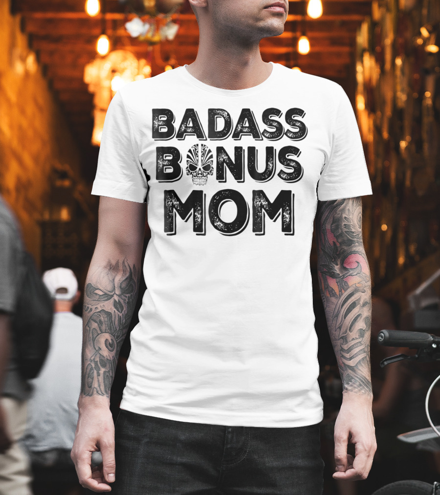 Badass Bonus Mom Skull T-Shirt