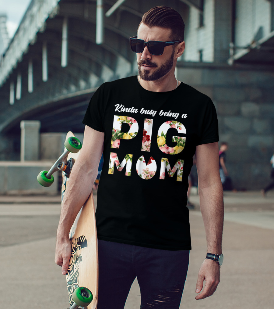Kinda Busy Being A Pig Mom Floral Text T-Shirt