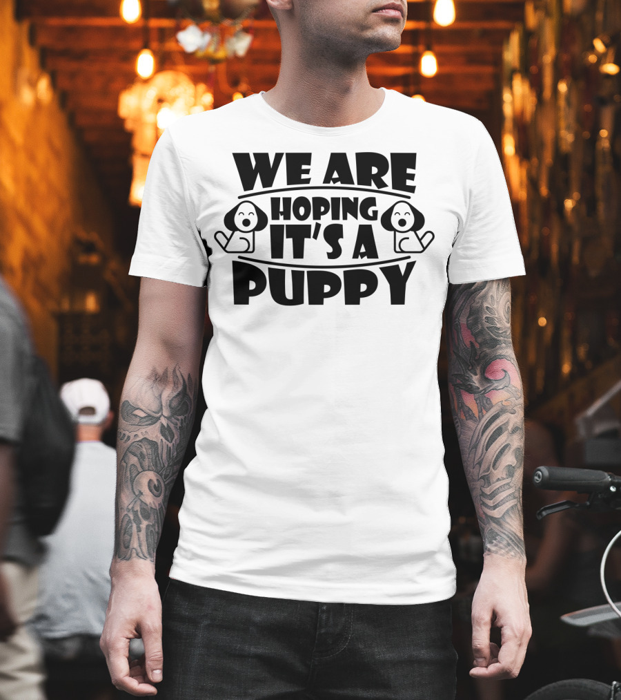 We Are Hoping It's a Puppy Pregnancy Announcement Couples Family T-Shirt