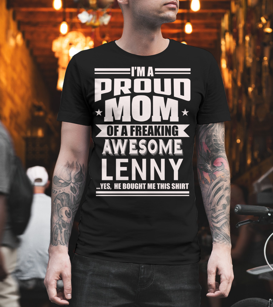 I'm a Proud Mom of a Freaking Awesome Lenny T-Shirt