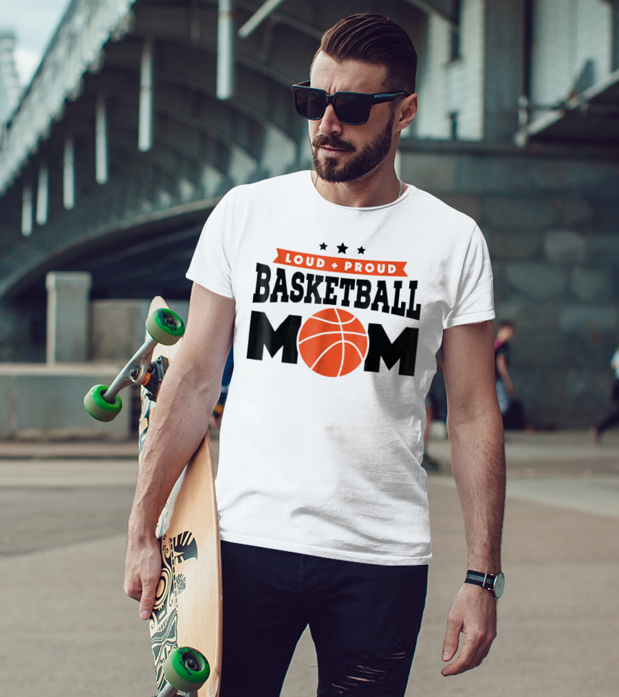 Loud Proud Basketball Mom With Orange Basketball T-Shirt