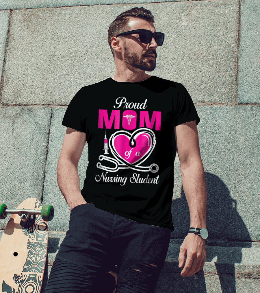 Proud Mom Of A Nursing Student Stethoscope Heart Caduceus Syringe T-Shirt