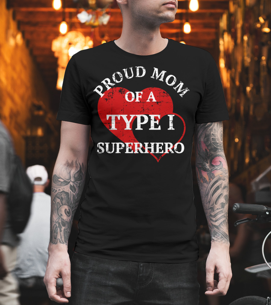 Proud Mom of A Type I Superhero T-Shirt
