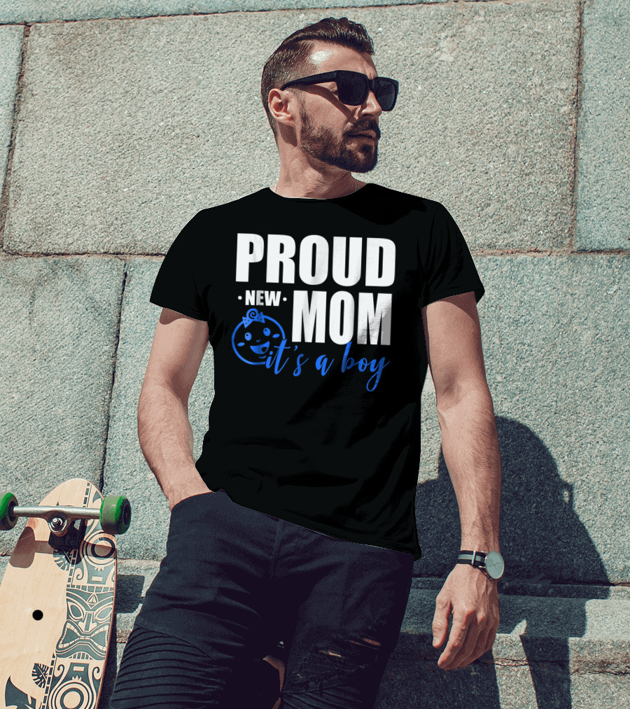 Proud New Mom It's A Boy T-Shirt