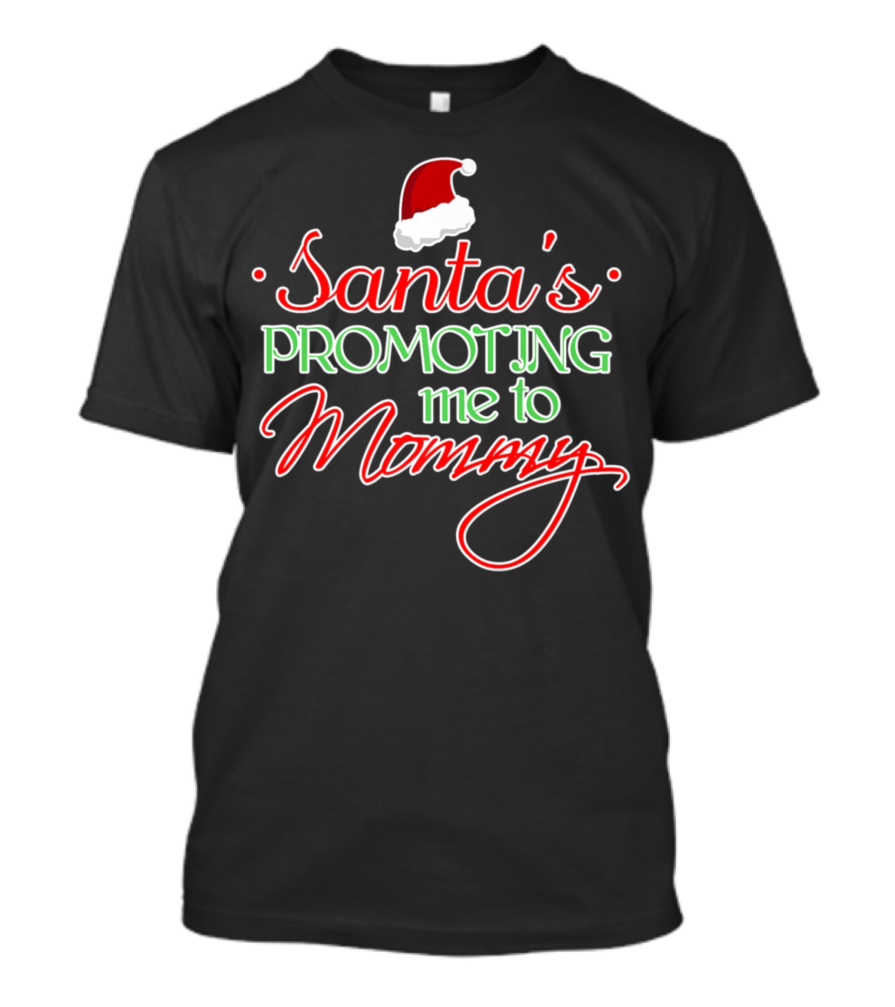 Santa's Promoting Me To Mommy Santa Hat T-Shirt