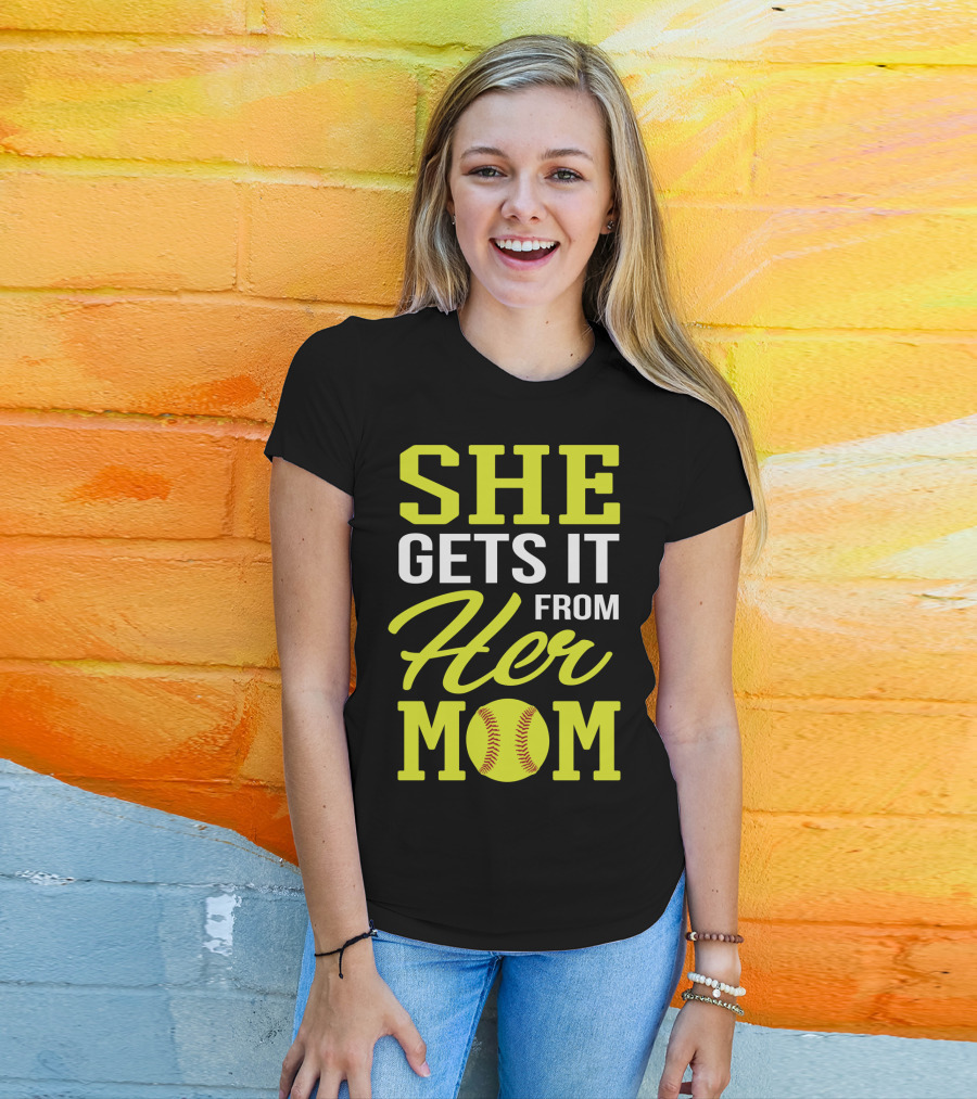 She Gets It From Her Mom Softball Funny Mom And Daughter Matching Sports T-Shirt