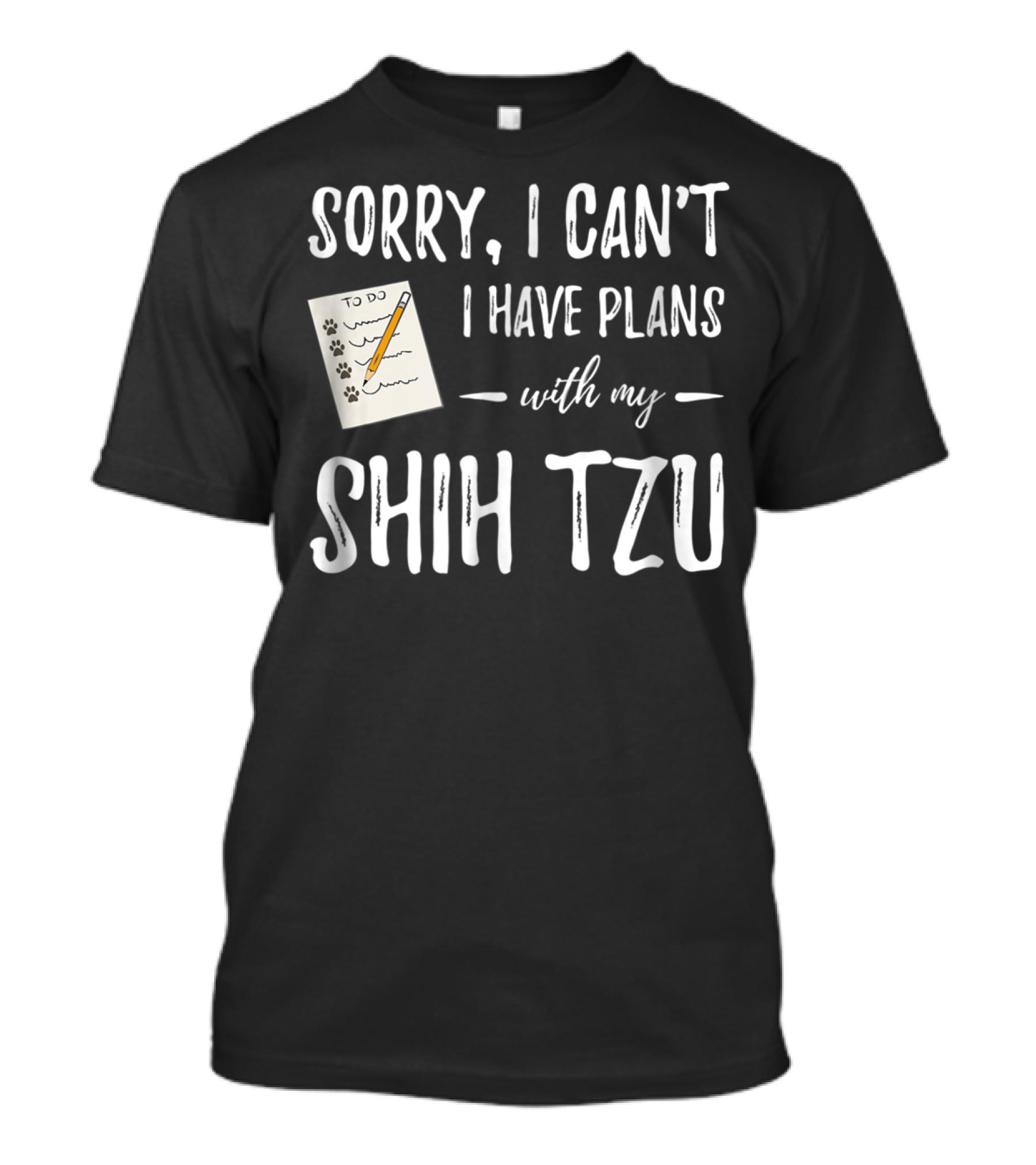Sorry I Can't I Have Plans With My Shih Tzu Dog Lover Mom T-Shirt