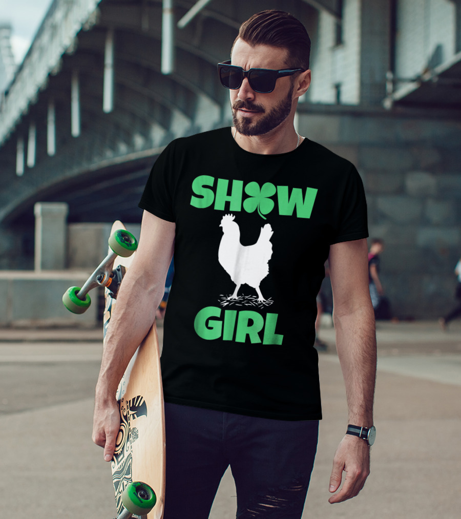 SHOW GIRL Chicken Rooster Poultry Clover T-Shirt