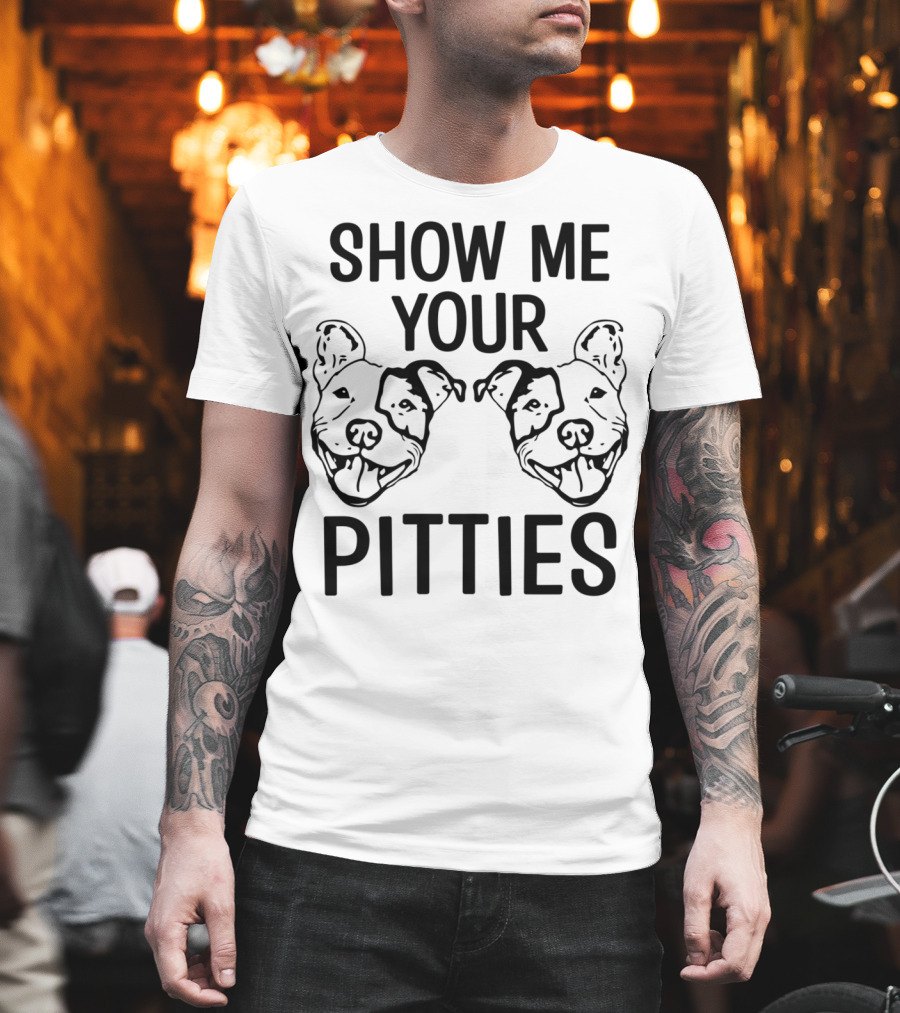 Show Me Your Pitties Pitbull Dad Pitbull Faces T-Shirt