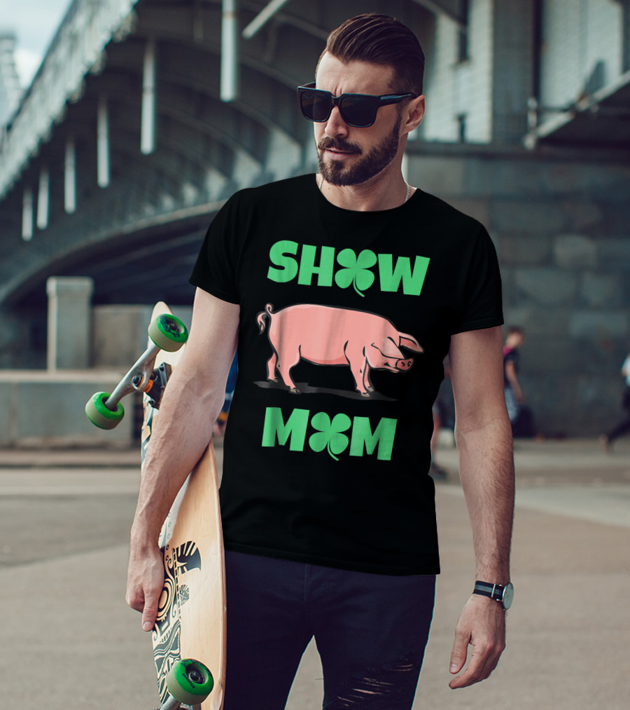 Show Mom Pig Hog Clover T-Shirt