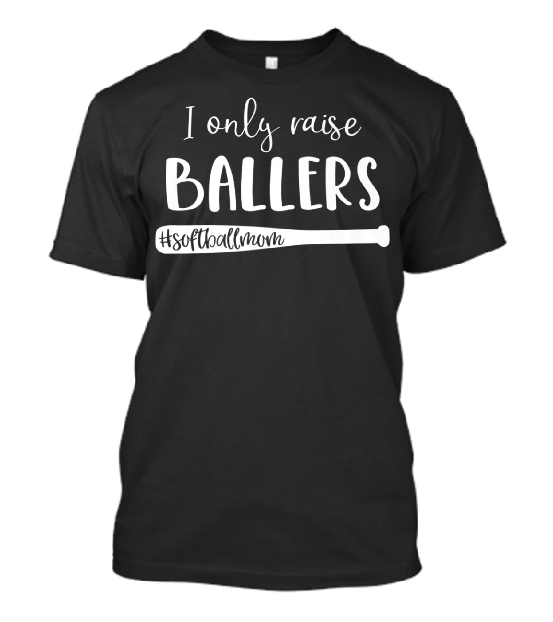 I Only Raise Ballers #SoftballMom T-Shirt