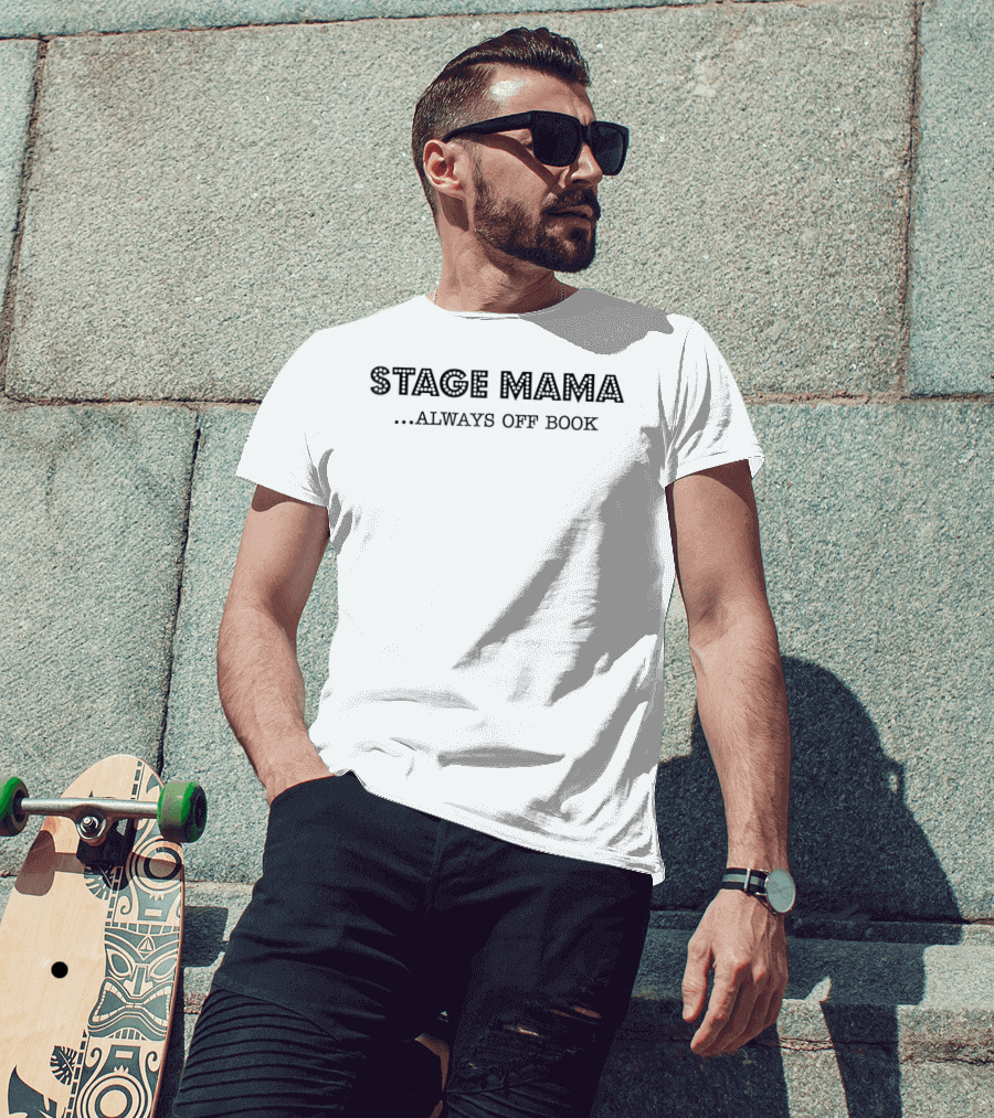 Stage Mama Always Off Book T-Shirt