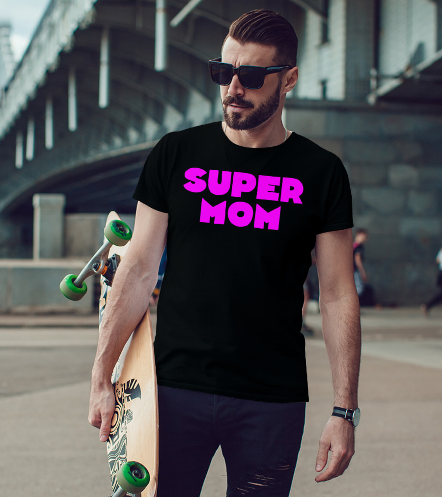 Super Mom For Your Special Mom In Bold Pink Letters T-Shirt