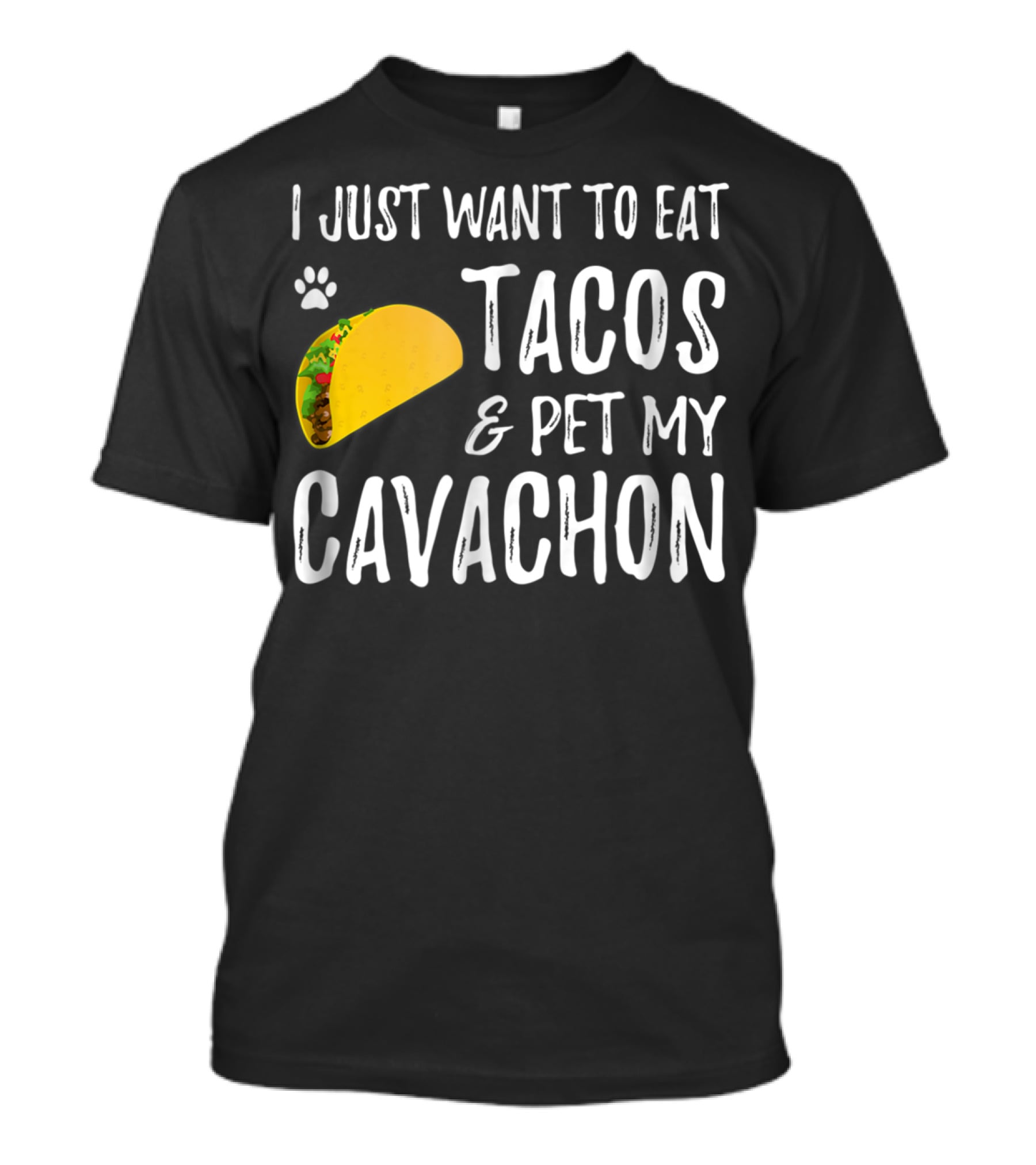 I Just Want To Eat Tacos And Pet My Cavachon Dog Mom Cinco De Mayo Enthusiast T-Shirt