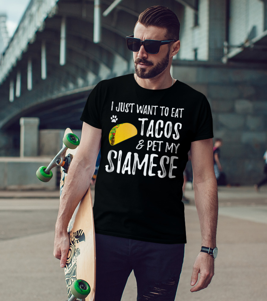 I Just Want To Eat Tacos And Pet My Siamese Cat Lover Cinco De Mayo T-Shirt