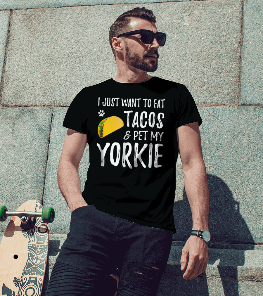 Eat Tacos And Pet My Yorkie Dog Mom Or Dog Dad Cinco De Mayo Lover T-Shirt