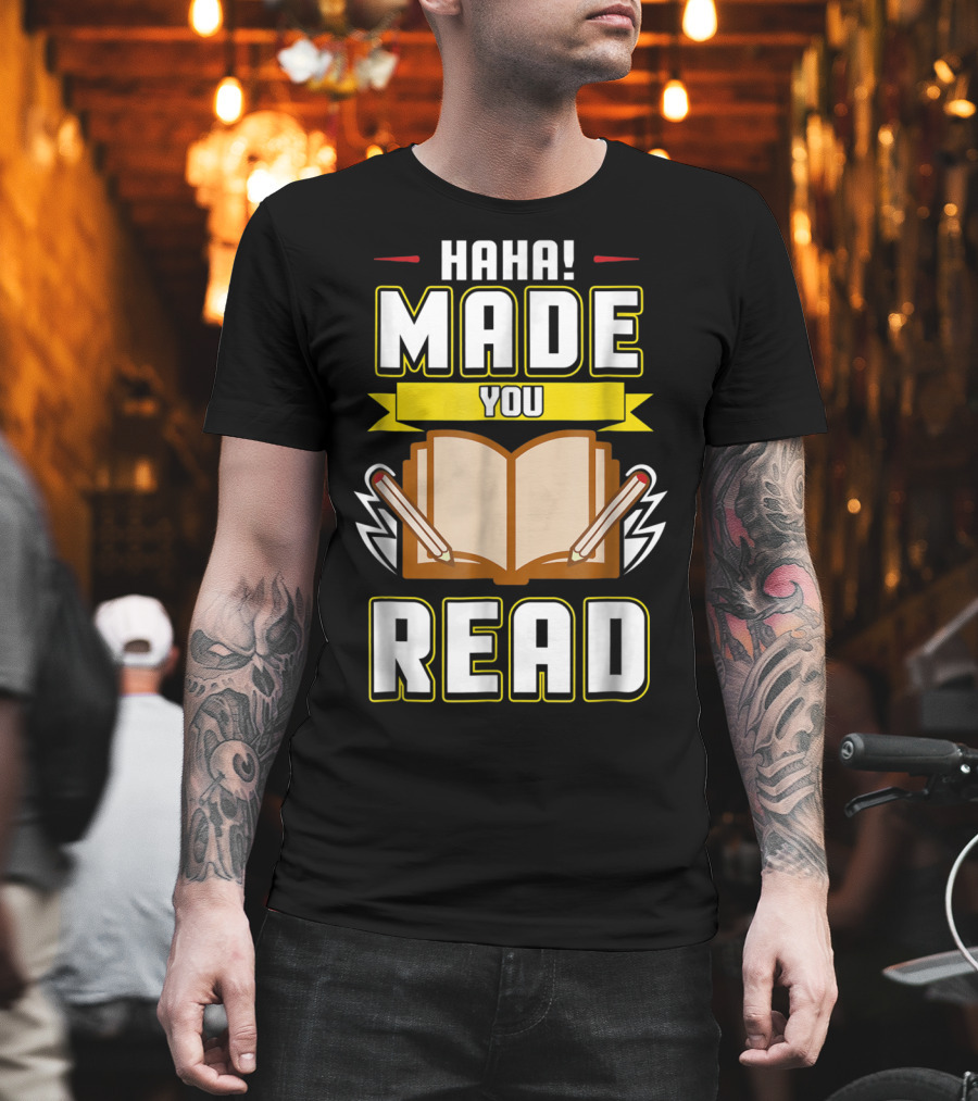 Haha Made You Read Teacher Mom School Book T-Shirt