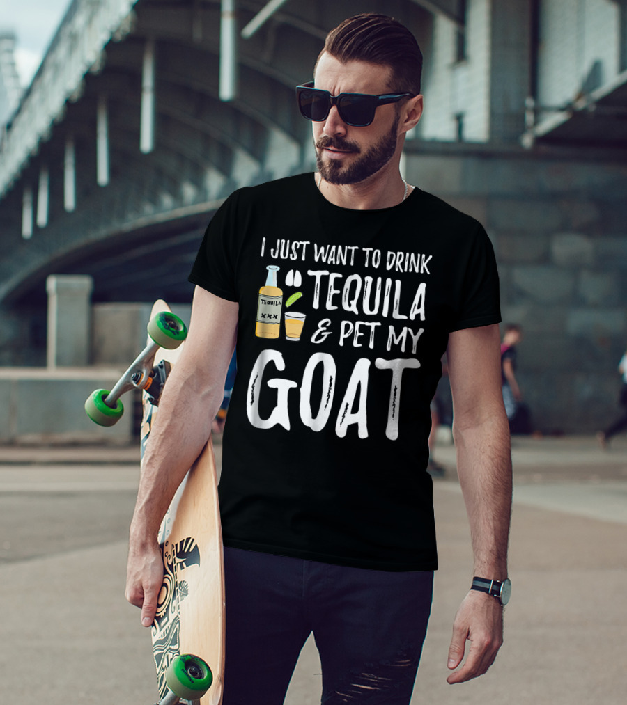I Just Want To Drink Tequila And Pet My Goat For Cinco De Mayo Goat Mom T-Shirt