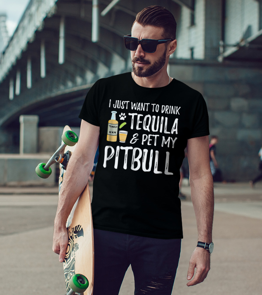 I Just Want To Drink Tequila And Pet My Pitbull For Cinco De Mayo Dog Mom Or Dog Dad53 T-Shirt