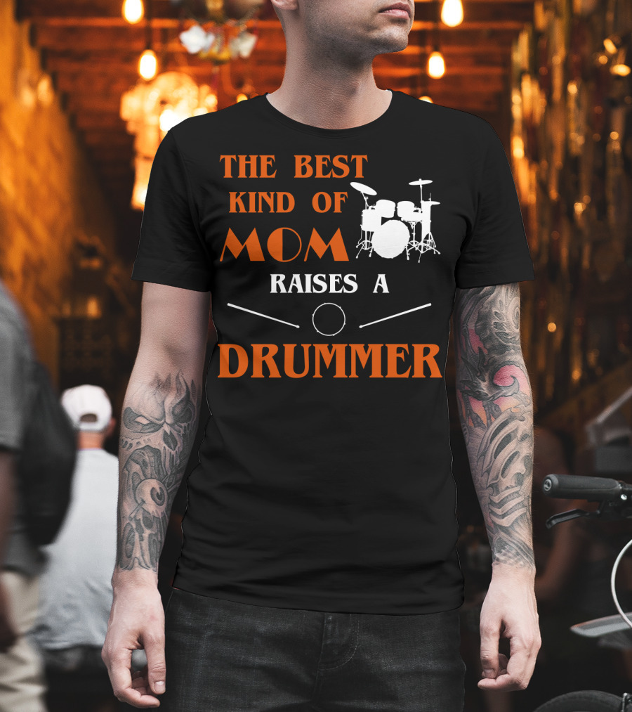 The Best Kind Of Mom Raises A Drummer Drum Kit Sticks T-Shirt
