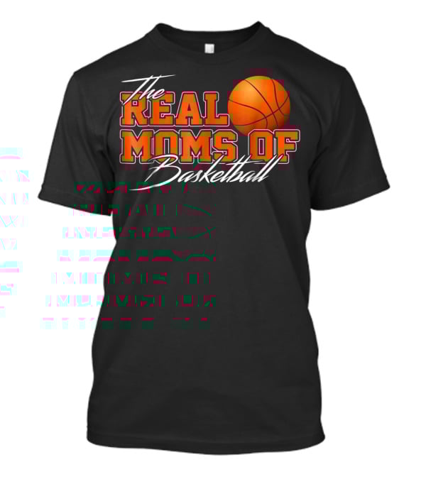 The Real Moms Of Basketball T-Shirt