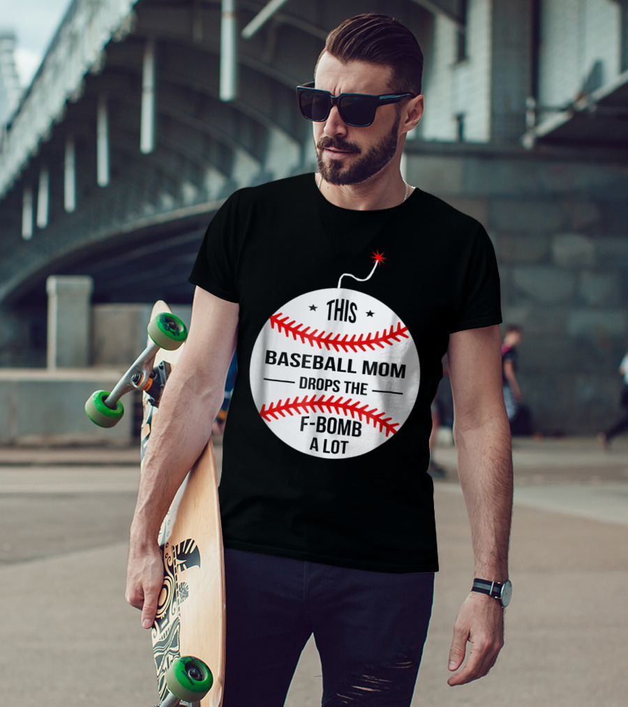 This Baseball Mom Drops The F-Bomb A Lot T-Shirt