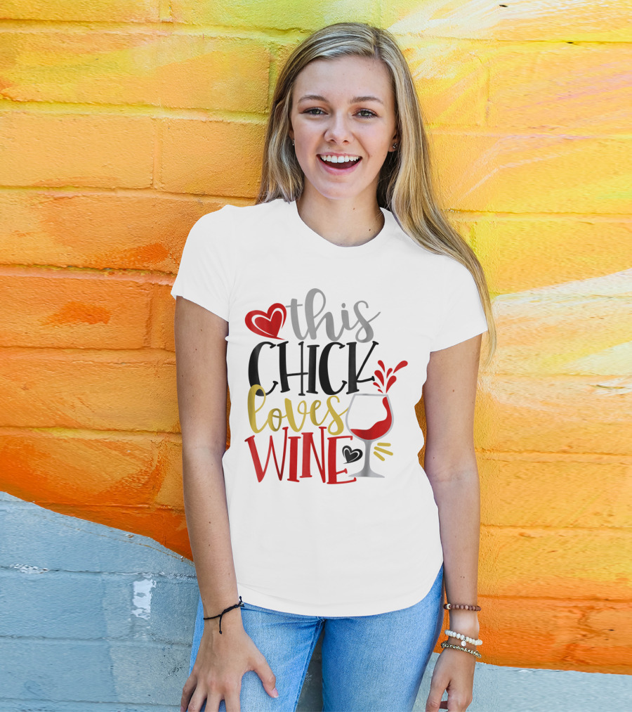 This Chick Loves Wine Mom Wife Boss Bestie Sister Heart Wine Glass T-Shirt