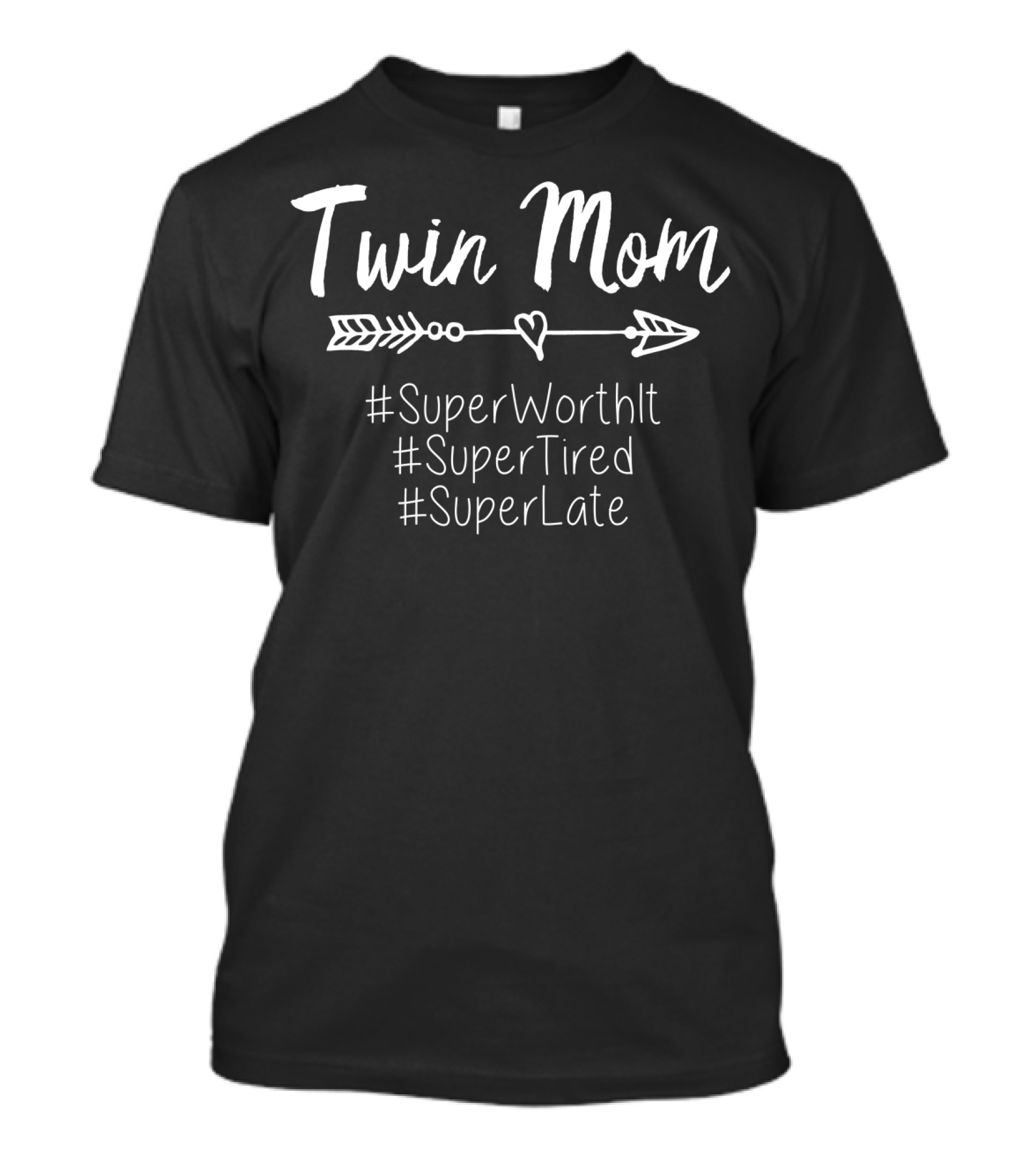 Twin Mom #SuperWorthIt #SuperTired #SuperLate Raising26 T-Shirt