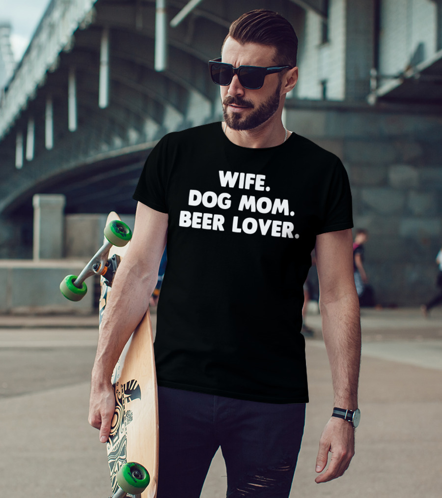 Wife Dog Mom Beer Lover For Dog Lover64 T-Shirt