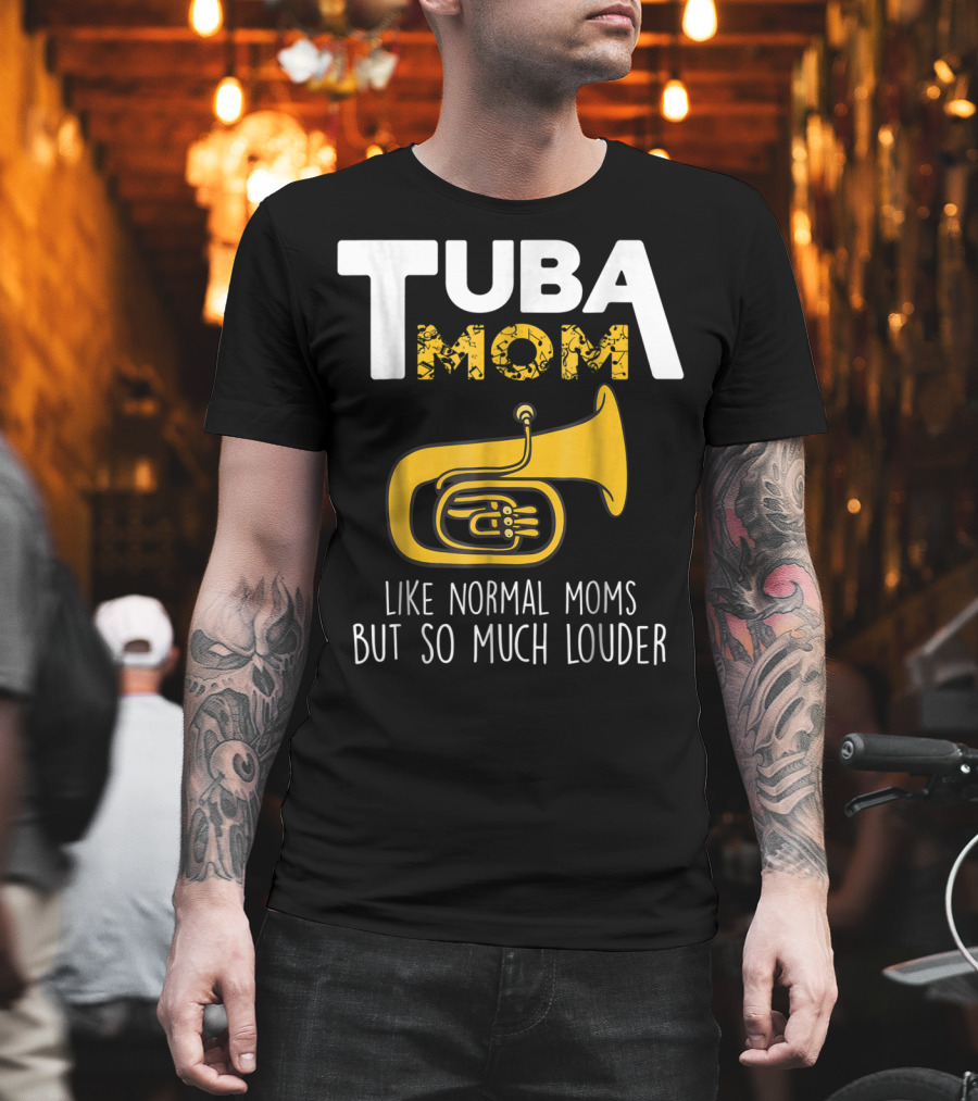 Tuba Mom Like Normal Moms But So Much Louder Funny Marching Band Tees88 T-Shirt