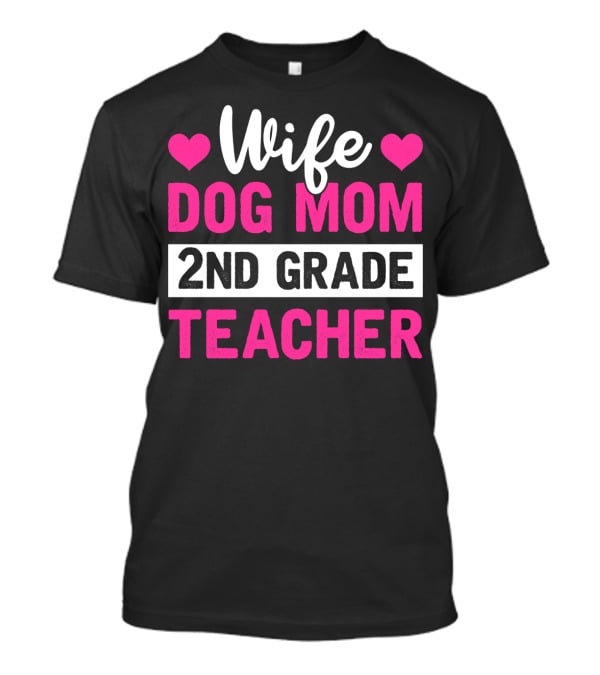 Wife Dog Mom 2nd Grade Teacher Mother Life Hearts T-Shirt