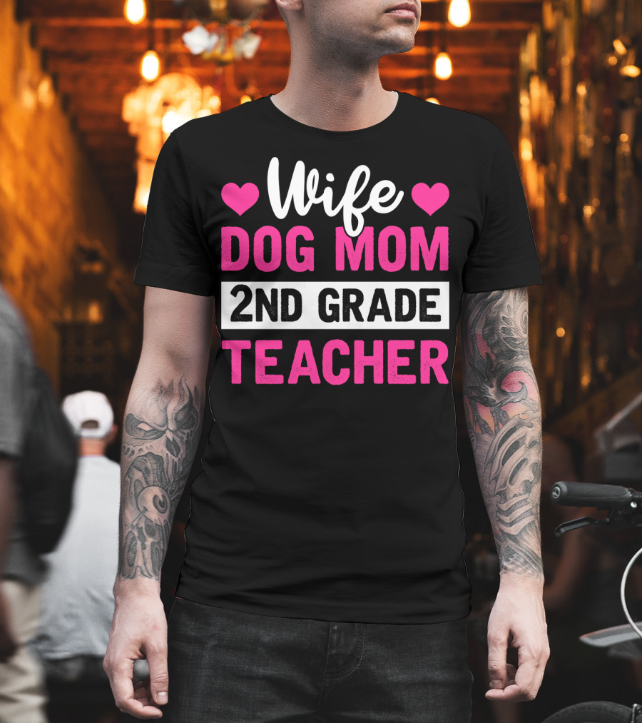 Wife Dog Mom 2nd Grade Teacher Mother Life Hearts T-Shirt